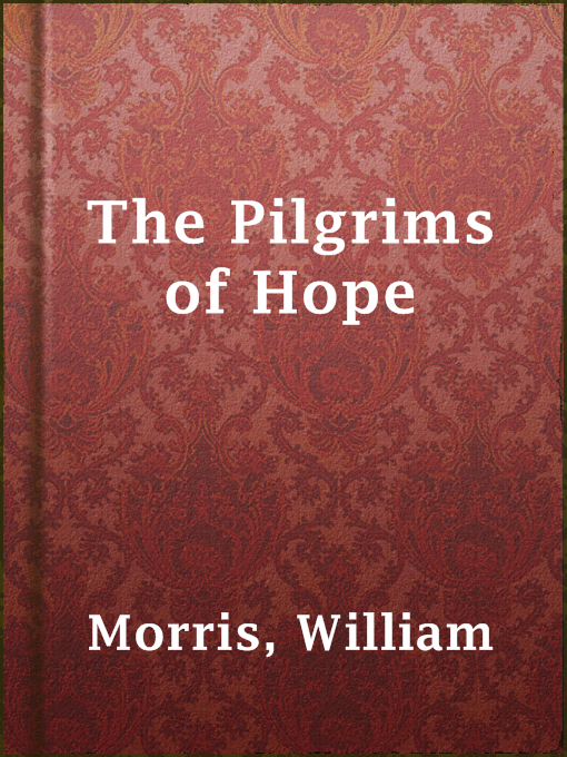 Title details for The Pilgrims of Hope by William Morris - Available
